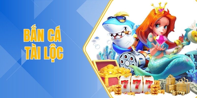 bắn cá tài lộc